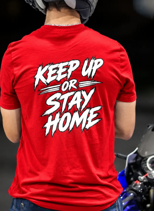 Keep Up or Stay Home Motorcycle T-Shirt | FTF Racing