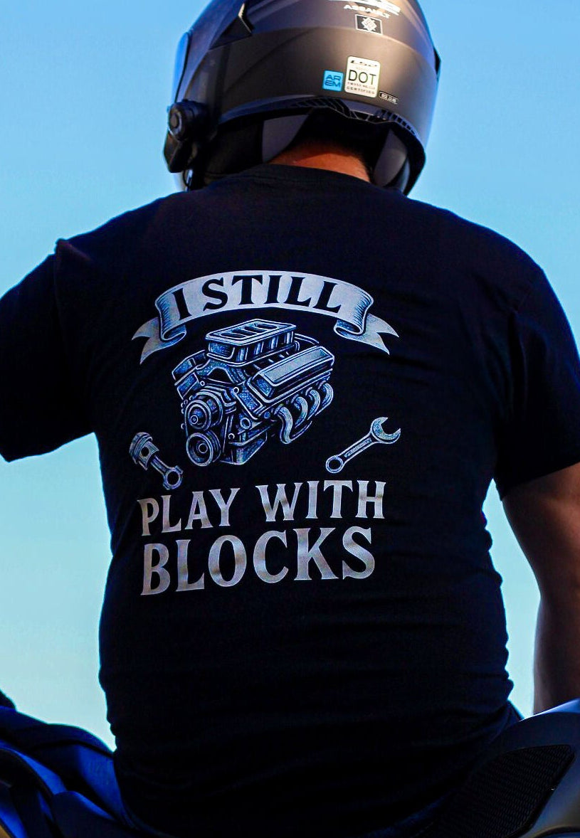 I Still Play With Blocks T-Shirt – Funny Mechanic & Engine Builder Tee