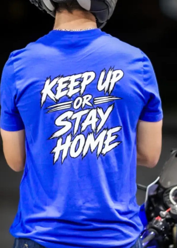 Keep Up or Stay Home Motorcycle T-Shirt | FTF Racing