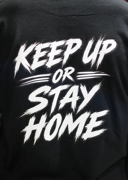 Keep Up or Stay Home Motorcycle T-Shirt | FTF Racing